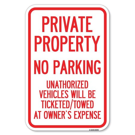SIGNMISSION Private Property No Parking Unauthoriz Heavy-Gauge Aluminum Sign, 12" x 18", A-1218-23246 A-1218-23246